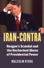 Image for Iran-Contra: Reagan&#39;s scandal and the unchecked abuse of presidential power