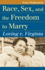 Image for Race, Sex, and the Freedom to Marry: Loving V. Virginia