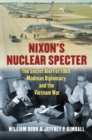 Image for Nixon&#39;s nuclear specter: the secret alert of 1969, madman diplomacy, and the Vietnam War