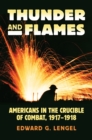 Image for Thunder and flames  : Americans in the crucible of combat, 1917-1918