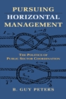 Image for Pursuing Horizontal Management : The Politics of Public Sector Coordination
