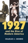 Image for 1927 and the rise of modern America