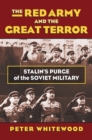 Image for The Red Army and the Great Terror : Stalin’s Purge of the Soviet Military