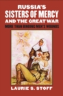 Image for Russia&#39;s sisters of mercy and the Great War  : more than binding men&#39;s wounds