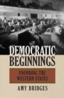 Image for Democratic Beginnings: Founding the Western States