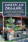 Image for American organic: a cultural history of farming, gardening, shopping, and eating
