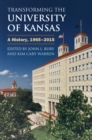 Image for Transforming the University of Kansas: A History, 1965-2015