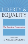 Image for Liberty and Equality: The American Conversation