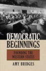 Image for Democratic beginnings  : founding the Western States