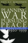 Image for Planning War, Pursuing Peace: The Political Economy of American Warfare, 1920-1939