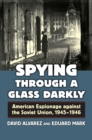 Image for Spying through a glass darkly  : American espionage against the Soviet Union, 1945-1946