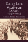 Image for Daily Life in Wartime Japan, 1940-1945