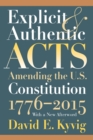 Image for Explicit and authentic acts  : amending the U.S. Constitution 1776-2015