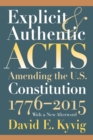 Image for Explicit and authentic acts: amending the U.S. Constitution 1776-2015