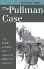 Image for Pullman Case: The Clash of Labor and Capital in Industrial America