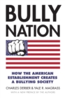 Image for Bully Nation: How the American Establishment Creates a Bullying Society