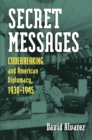 Image for Secret messages: codebreaking and American diplomacy, 1930-1945