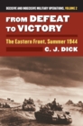 Image for From Defeat to Victory: The Eastern Front, Summer 1944?Decisive and Indecisive Military Operations, Volume 2