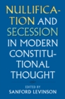 Image for Nullification and Secession in Modern Constitutional Thought