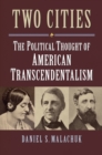 Image for Two Cities: The Political Thought of American Transcendentalism