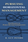 Image for Pursuing horizontal management: the politics of public sector coordination
