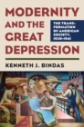 Image for Modernity and the Great Depression : The Transformation of American Society, 1930 - 1941
