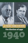 Image for A Third Term for FDR : The Election of 1940