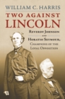 Image for Two Against Lincoln : Reverdy Johnson and Horatio Seymour, Champions of the Loyal Opposition