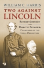Image for Two Against Lincoln: Reverdy Johnson and Horatio Seymour, Champions of the Loyal Opposition