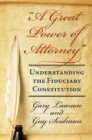 Image for A Great Power of Attorney : Understanding the Fiduciary Constitution