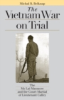 Image for The Vietnam War on trial: the My Lai Massacre and the court-martial of Lieutenant Calley