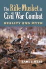 Image for The rifle musket in Civil War combat: reality and myth