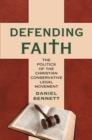 Image for Defending Faith: The Politics of the Christian Conservative Legal Movement