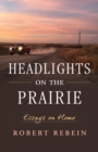 Image for Headlights on the Prairie: Essays on Home