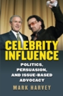 Image for Celebrity influence: politics, persuasion, and issue-based advocacy