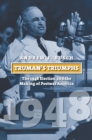 Image for Truman&#39;s Triumphs: The 1948 Election and the Making of Postwar America