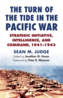 Image for Turn of the Tide in the Pacific War: Strategic Initiative, Intelligence, and Command, 1941-1943