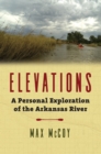 Image for Elevations: A Personal Exploration of the Arkansas River
