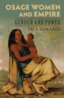 Image for Osage Women and Empire: Gender and Power