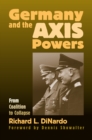 Image for Germany and the Axis Powers: From Coalition to Collapse
