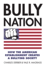 Image for Bully Nation : How the American Establishment Creates a Bullying Society