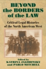 Image for Beyond the Borders of the Law: Critical Legal Histories of the North American West