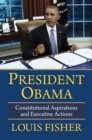 Image for President Obama : Constitutional Aspirations and Executive Actions