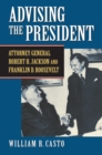 Image for Advising the President : Attorney General Robert H. Jackson and Franklin D. Roosevelt