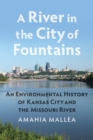 Image for River in the City of Fountains: An Environmental History of Kansas City and the Missouri River