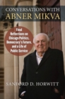 Image for Conversations with Abner Mikva  : final reflections on Chicago politics, democracy&#39;s future, and a life of public service