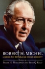 Image for Robert H. Michel : Leading the Republican House Minority