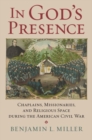 Image for In God&#39;s Presence : Chaplains, Missionaries, and Religious Space during the American Civil War