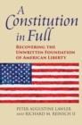 Image for A Constitution in Full : Recovering the Unwritten Foundation of American Liberty