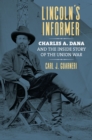 Image for Lincoln&#39;s informer: Charles A. Dana and the inside story of the Union war